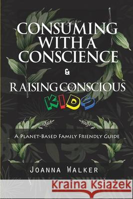 Consuming With a Conscience and Raising Conscious Kids ( 
