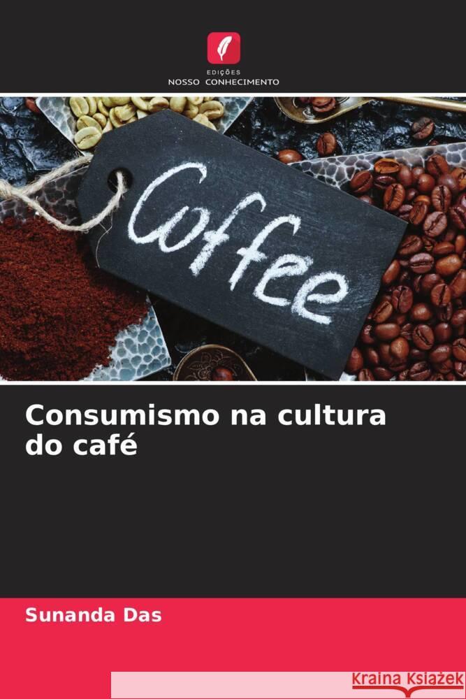 Consumismo na cultura do café Das, Sunanda 9786204619156 Edições Nosso Conhecimento - książka