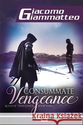 Consummate Vengeance: Rules of Vengeance, Volume III Giacomo Giammatteo Natasha Brown 9781949074123 Inferno Publishing Company - książka