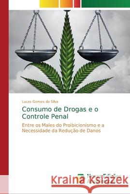 Consumo de Drogas e o Controle Penal Gomes Da Silva, Lucas 9786202195171 Novas Edicioes Academicas - książka