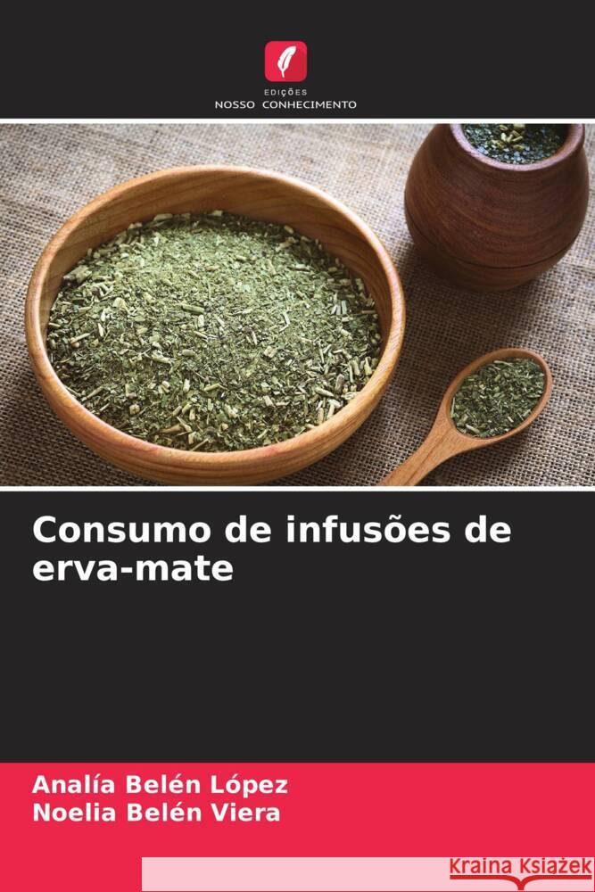 Consumo de infusões de erva-mate Belén López, Analía, Belén Viera, Noelia 9786206334033 Edições Nosso Conhecimento - książka