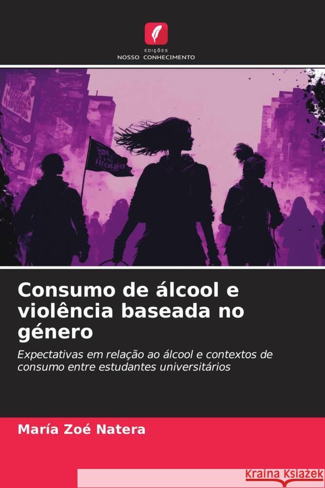 Consumo de álcool e violência baseada no género Natera, María Zoé 9786206454595 Edições Nosso Conhecimento - książka