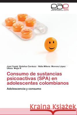 Consumo de sustancias psicoactivas (SPA) en adolescentes colombianos Bolaños Cardozo José Yamid 9783659087707 Editorial Academica Espanola - książka