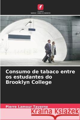 Consumo de tabaco entre os estudantes do Brooklyn College Pierre Lamour Taverne   9786206212607 Edicoes Nosso Conhecimento - książka
