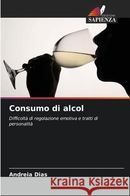 Consumo di alcol Andreia Dias 9786207761647 Edizioni Sapienza - książka