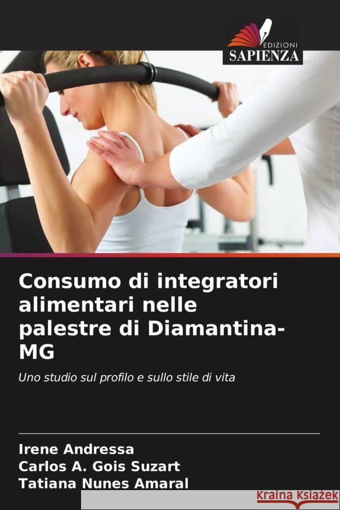 Consumo di integratori alimentari nelle palestre di Diamantina-MG Irene Andressa Carlos A. Goi Tatiana Nunes Amaral 9786206677109 Edizioni Sapienza - książka