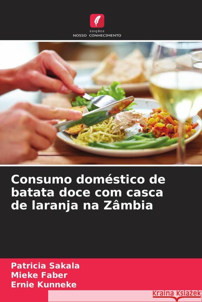 Consumo doméstico de batata doce com casca de laranja na Zâmbia Sakala, Patricia, Faber, Mieke, Kunneke, Ernie 9786205543849 Edições Nosso Conhecimento - książka