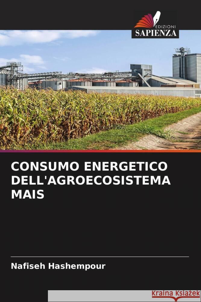 CONSUMO ENERGETICO DELL'AGROECOSISTEMA MAIS Hashempour, Nafiseh 9786204913650 Edizioni Sapienza - książka