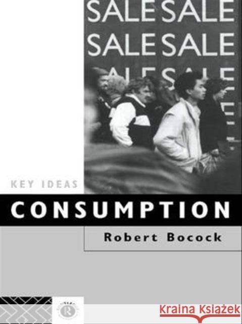 Consumption Dr Robert Bocock Robert Bocock  9781138137394 Taylor and Francis - książka