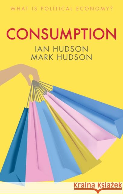 Consumption Ian Hudson Mark Hudson 9781509535378 Polity Press - książka