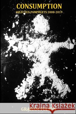 Consumption Graham Fulton 9781913144142 Penniless Press Publications - książka