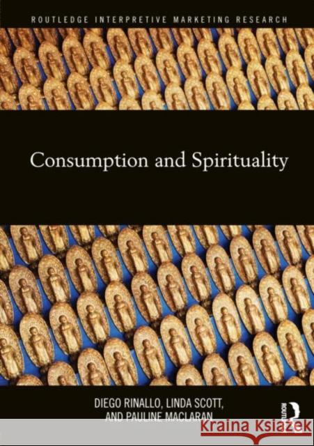 Consumption and Spirituality Diego Rinallo Linda Scott Pauline Maclaran 9780415889117 Taylor and Francis - książka