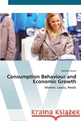Consumption Behaviour and Economic Growth Slowik, Michael 9783639421729 AV Akademikerverlag - książka