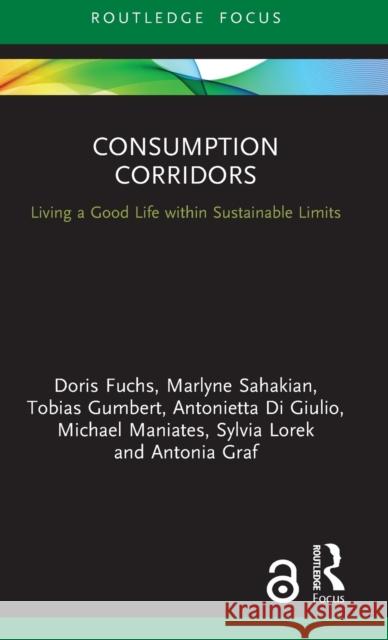 Consumption Corridors: Living a Good Life within Sustainable Limits Fuchs, Doris 9780367748722 Routledge - książka