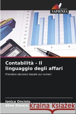 Contabilità - Il linguaggio degli affari Oncioiu, Ionica, Stanciu, Alina 9786202369893 Edizioni Sapienza - książka