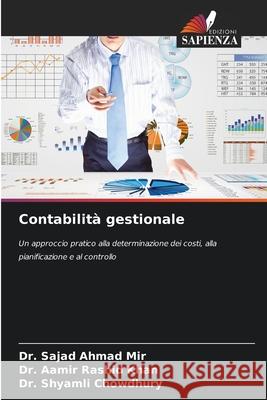 Contabilità gestionale Mir, Dr. Sajad Ahmad, Khan, Dr. Aamir Rashid, Chowdhury, Dr. Shyamli 9786209491344 Edizioni Sapienza - książka