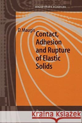 Contact, Adhesion and Rupture of Elastic Solids D. Maugis 9783642085383 Springer-Verlag Berlin and Heidelberg GmbH &  - książka