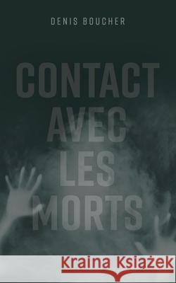 Contact avec les morts Denis Boucher 9782925189015 Denis Boucher - książka