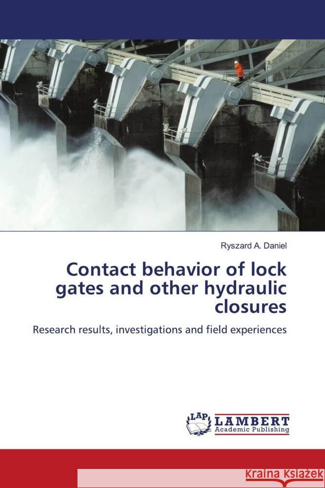 Contact behavior of lock gates and other hydraulic closures Daniel, Ryszard A. 9783844391541 LAP Lambert Academic Publishing - książka