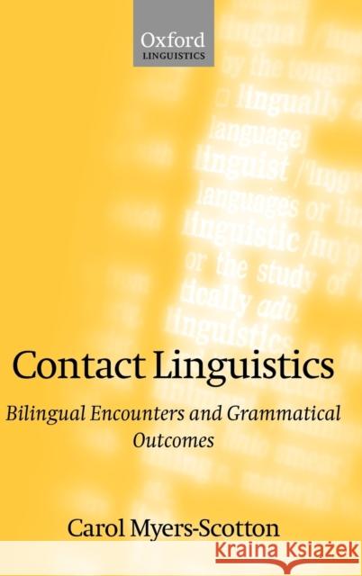 Contact Linguistics : Bilingual Encounters and Grammatical Outcomes Carol Myers-Scotton 9780198299523 OXFORD UNIVERSITY PRESS - książka