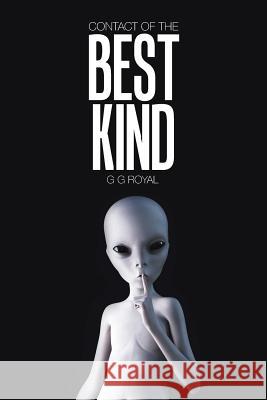 Contact of the Best Kind G G Royal 9781984562814 Xlibris Us - książka