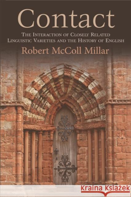 Contact: The Interaction of Closely Related Linguistic Varieties and the History of English Millar, Robert McColl 9781474409087 Edinburgh University Press - książka