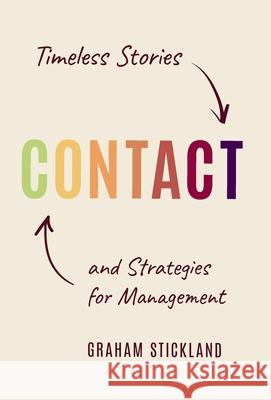 Contact: Timeless Stories and Strategies for Management Graham Stickland 9781068244605 Contact Consulting - książka