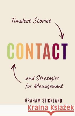 Contact: Timeless Stories and Strategies for Management Graham Stickland 9781068244612 Contact Consulting - książka