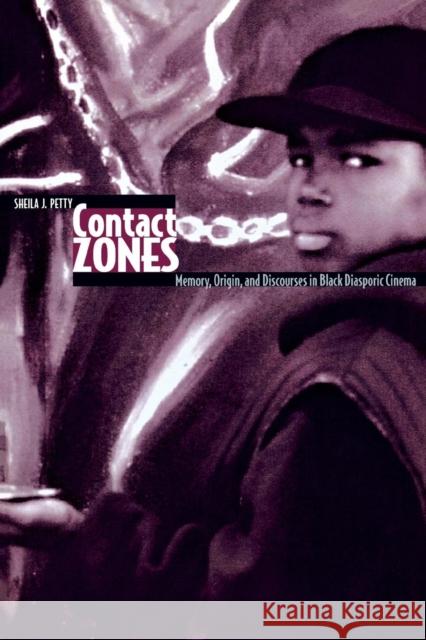 Contact Zones: Memory, Origin, and Discourse in Black Diasporic Cinema Petty, Sheila 9780814330999 Wayne State University Press - książka