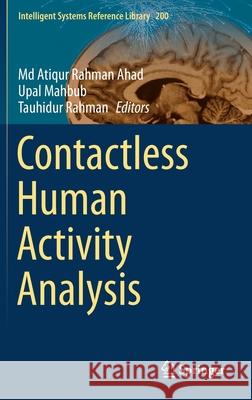 Contactless Human Activity Analysis MD Atiqur Rahman Ahad Upal Mahbub Tauhidur Rahman 9783030685898 Springer - książka