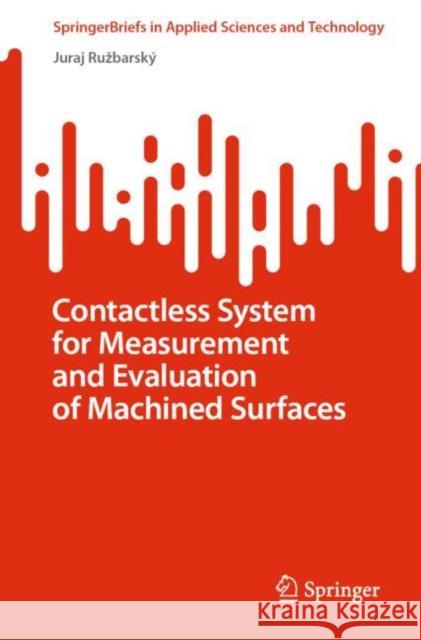 Contactless System for Measurement and Evaluation of Machined Surfaces Juraj Ruzbarsky   9783031089800 Springer International Publishing AG - książka