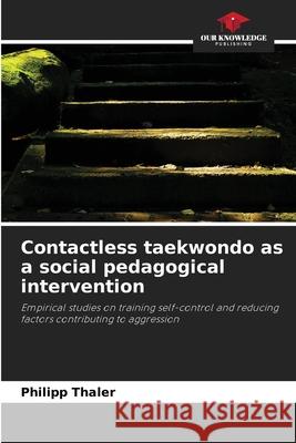 Contactless taekwondo as a social pedagogical intervention Thaler, Philipp 9786208988142 Our Knowledge Publishing - książka