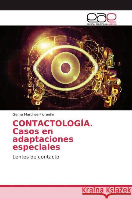 CONTACTOLOGÍA. Casos en adaptaciones especiales : Lentes de contacto Martínez-Florentín, Gema 9786139412297 Editorial Académica Española - książka