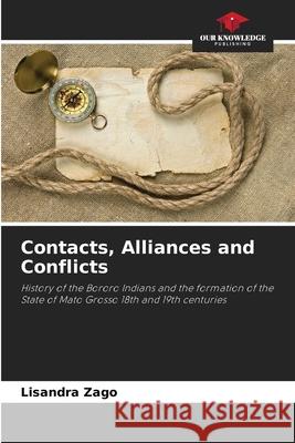 Contacts, Alliances and Conflicts Zago, Lisandra 9786208801366 Our Knowledge Publishing - książka