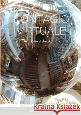 Contagio Virtuale: Amore di ghiaccio Rodolfo Vigliano 9781678091477 Lulu.com - książka