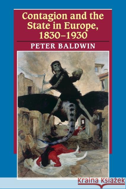 Contagion and the State in Europe, 1830-1930 Peter Baldwin 9780521616287 Cambridge University Press - książka