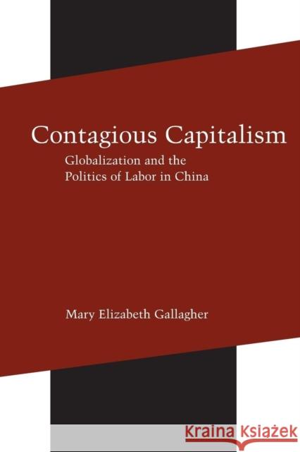 Contagious Capitalism: Globalization and the Politics of Labor in China Gallagher, Mary Elizabeth 9780691130361 Princeton University Press - książka