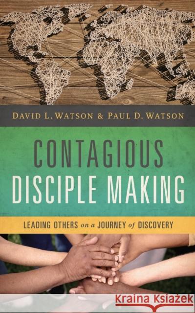 Contagious Disciple Making: Leading Others on a Journey of Discovery David Watson Paul Watson 9780529112200 Thomas Nelson Publishers - książka