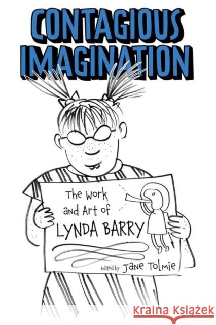 Contagious Imagination: The Work and Art of Lynda Barry Jane Tolmie Frederick Luis Aldama Glenn Willmott 9781496839794 University Press of Mississippi - książka