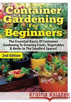 Container Gardening For Beginners Pylarinos, Lindsey 9781329641501 Lulu.com - książka