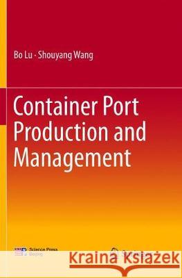 Container Port Production and Management Bo Lu Shouyang Wang 9789811096143 Springer - książka