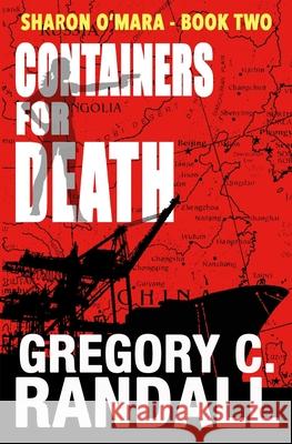 Containers For Death: Book Two in the Sharon O'Mara Chronicles Randall, Gregory C. 9780982837634 Windsor Hill Publishing - książka