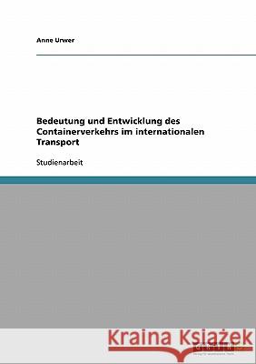 Containerverkehr im internationalen Transport. Bedeutung und Entwicklung. Urwer, Anne 9783638919159 Grin Verlag - książka