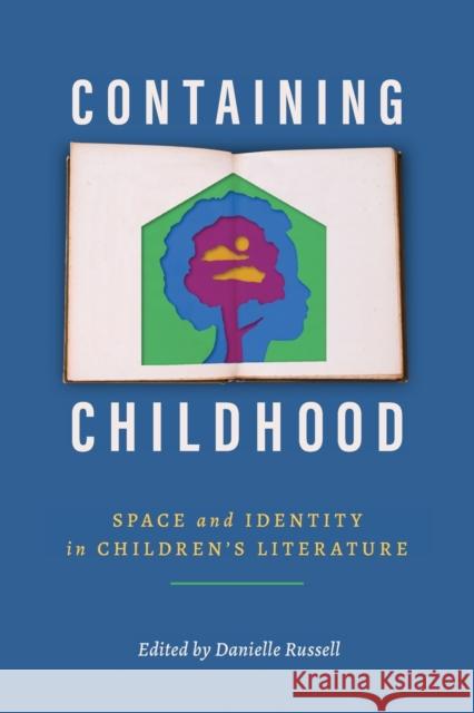 Containing Childhood: Space and Identity in Children's Literature Russell, Danielle 9781496841186 University Press of Mississippi - książka