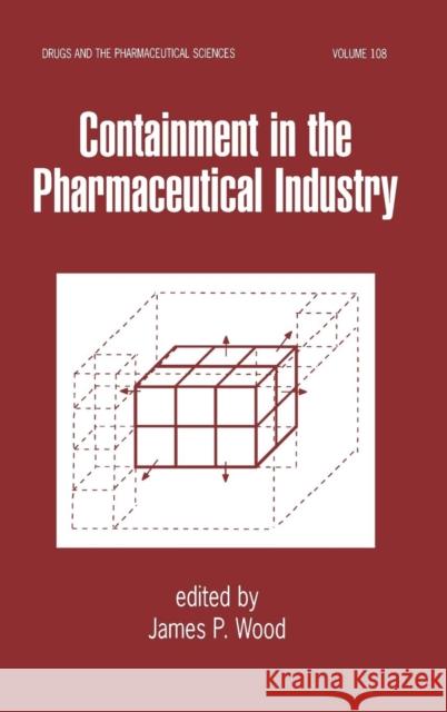 Containment in the Pharmaceutical Industry James P. Wood 9780824703974 Marcel Dekker - książka