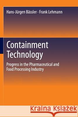 Containment Technology: Progress in the Pharmaceutical and Food Processing Industry Bässler, Hans-Jürgen 9783662510520 Springer - książka