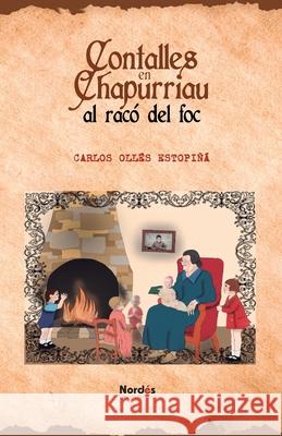 Contalles en Chapurriau al racó del foc Carlos Ollés Estopiñá, Luis Arrufat 9781709432101 Independently Published - książka