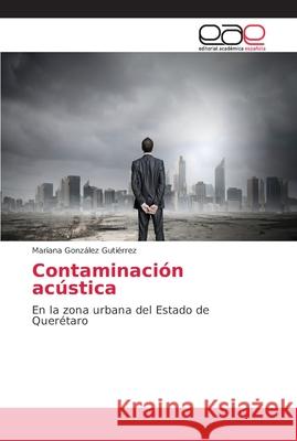 Contaminación acústica González Gutiérrez, Mariana 9786202138796 Editorial Académica Española - książka