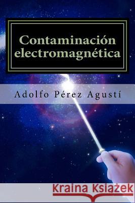 Contaminación electromagnética: Tratamiento de la hipersensibilidad electromagnética Perez Agusti, Adolfo 9781505422092 Createspace - książka