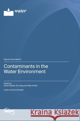 Contaminants in the Water Environment Abdul Qadeer Xia Jiang Kelly Kirsten 9783725848799 Mdpi AG - książka